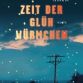 Zeit der Glühwürmchen Buch Roman Cover Rezension Bewertung